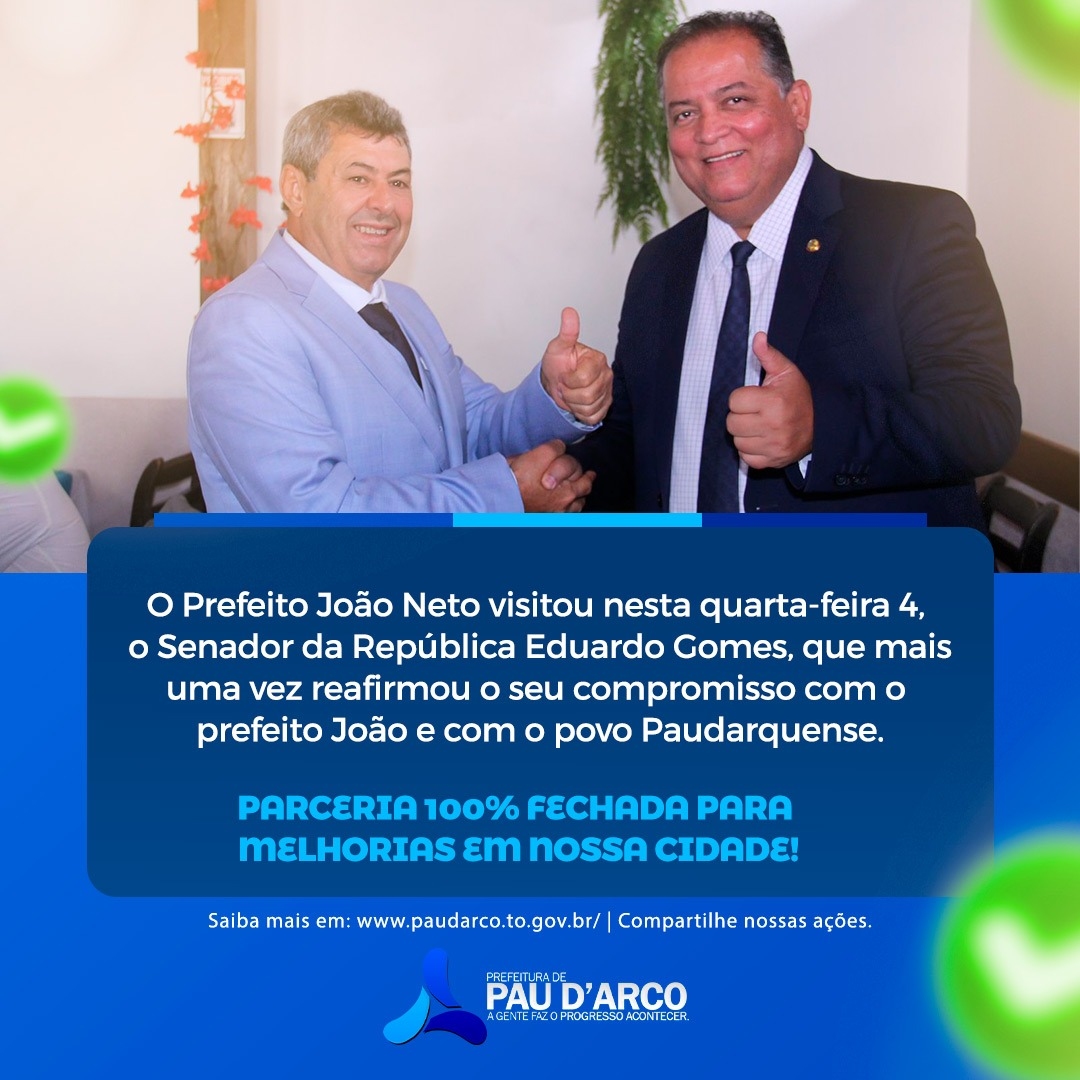 Prefeito João Neto fecha parceria com o Senador da República Eduardo Gomes 